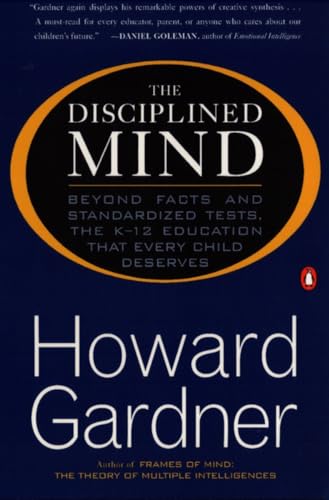 Stock image for The Disciplined Mind: Beyond Facts and Standardized Tests, the K-12 Education that Every Child Deserves for sale by SecondSale