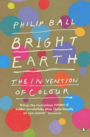 Stock image for Bright Earth: The Invention of Colour for sale by WorldofBooks