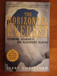 Beispielbild fr The Horizontal Everest : Extreme Journeys on Ellesmere Island zum Verkauf von Book Deals