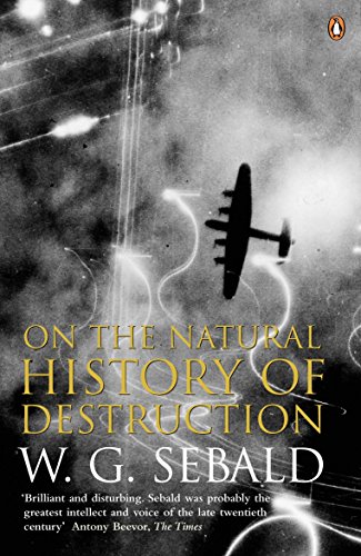 On the Natural History of Destruction (9780140298000) by W.G.Sebald