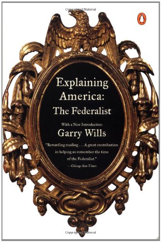 9780140298390: Explaining America: The Federalist