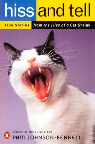 Stock image for Hiss and Tell: True Stories from the Files of a Cat Shrink for sale by SecondSale