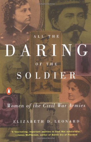 Stock image for All the Daring of the Soldier : Women of the Civil War Armies for sale by Better World Books