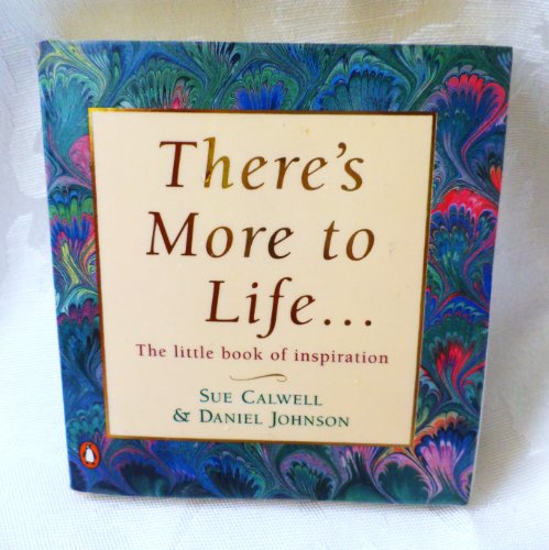Stock image for There's More to Life.: The Little Book of Inspiration for sale by MusicMagpie