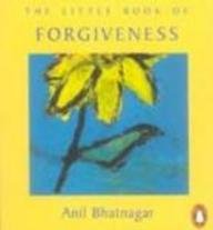 The Little Book of Forgiveness (9780140299359) by Bhatnagar Anil