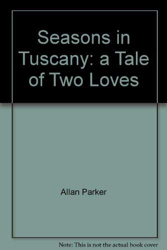 Imagen de archivo de Seasons in Tuscany: A Tale of Two Loves a la venta por WorldofBooks