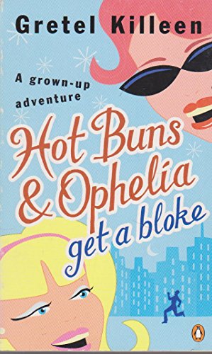 9780140299656: Hot Buns & Ophelia Get a Bloke: A Grown-up Adventure