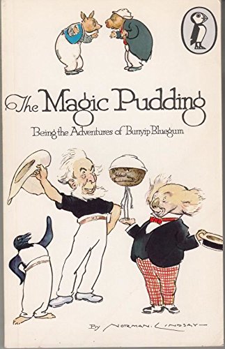 Stock image for The Magic Pudding - Being The Adventures Of Bunyip Bluegum And His Friends Bill Barnacle & Sam Sawnoff for sale by Half Price Books Inc.