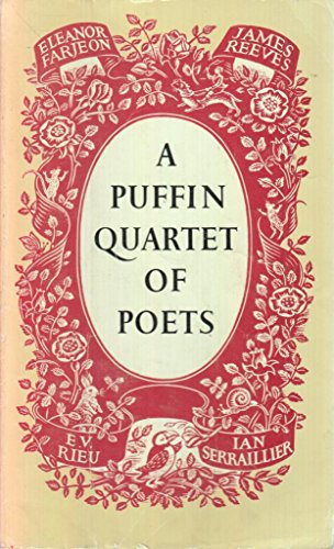 Beispielbild fr A Puffin Quartet of Poets: Eleanor Farjeon, James Reeves, E.V. Rieu, Ian Serraillier (Puffin Books) zum Verkauf von WorldofBooks