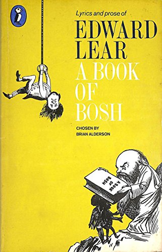 9780140306651: A Book of Bosh: Lyrics And Prose: Lyrics and Prose of Edward Lear (Puffin Books)