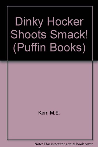 Dinky Hocker Shoots Smack! (9780140308310) by M.E. Kerr