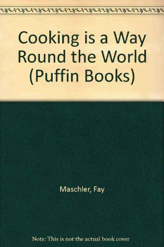 Cooking Is A Way Round The World (9780140310016) by Fay Maschler