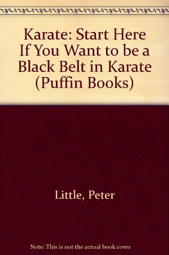 Beispielbild fr Karate: Start Here If You Want to be a Black Belt in Karate (Puffin Books) zum Verkauf von WorldofBooks