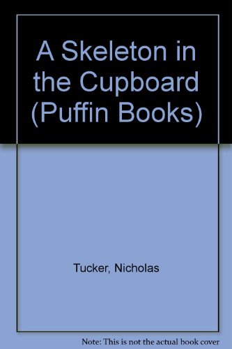 A Skeleton in the Cupboard (Puffin Books) (9780140311686) by Nicholas Tucker