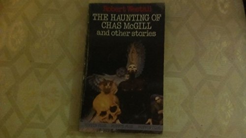 THE HAUNTING OF CHAS McGILL AND OTHER STORIES (9780140316995) by Robert Westall