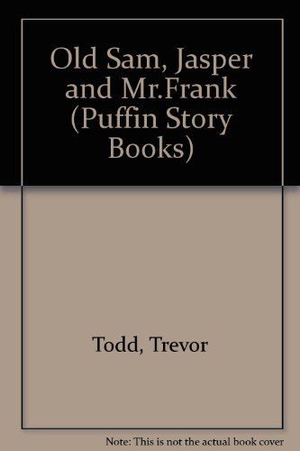 Stock image for Old Sam, Jasper And Mr Frank (Puffin Story Books) for sale by Goldstone Books