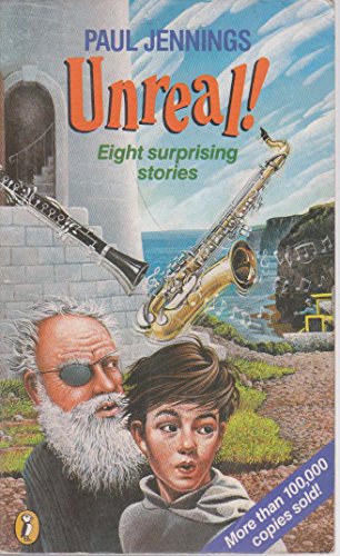 Stock image for Unreal!: Eight Surprising Stories: Without a Shirt; the Strap Box Flyer; Skeleton On the Dunny; Lucky Lips; Cow Dung Custard; Lighthouse Blues; Smart Ice Cream; Wunderpants (Puffin Story Books) for sale by WorldofBooks