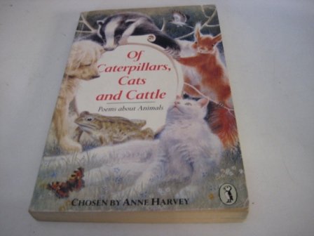 9780140321579: Of Caterpillars, Cats And Cattle: Poems About Animals (Puffin Books)