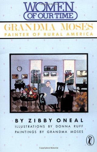 Imagen de archivo de Grandma Moses : Painter of Rural America (Women of Our Time) a la venta por Half Price Books Inc.