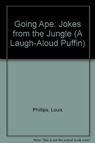 Going Ape: Jokes From the Jungle (A Laugh-Aloud Puffin) (9780140322637) by Phillips, Louis; Shein, Bob