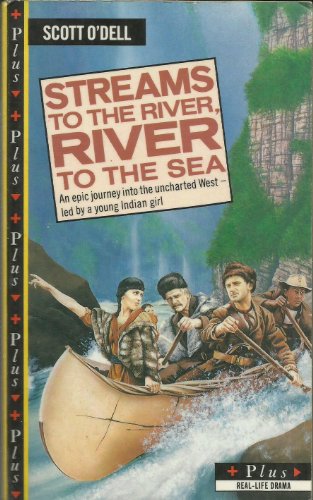 9780140324662: Streams to the River, River to the Sea: An Epic Journey Into the Uncharted West - Led By a Young Indian Girl (Plus)