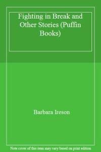 Fighting in Break and Other Stories (9780140327410) by Barbara Ireson