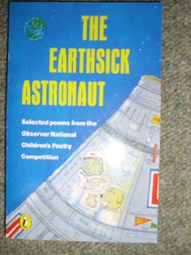 Stock image for The Earthsick Astronaut: Selected Poems from the Observer National Children's Poetry Competition (Puffin Books) for sale by Bahamut Media