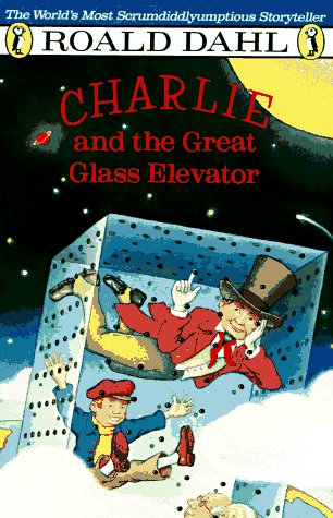 Imagen de archivo de Charlie and the Great Glass Elevator: The Further Adventures of Charlie Bucket and Willie Wonka, Chocolate-Maker Extraordinary a la venta por Wonder Book