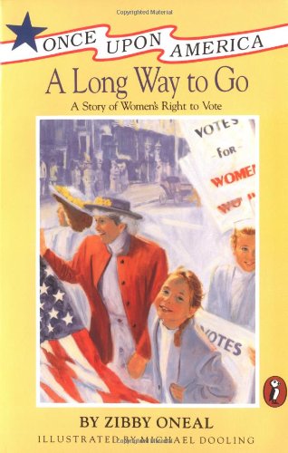 Stock image for A Long Way to Go: A Story of Women's Right to Vote (Once Upon America) for sale by SecondSale