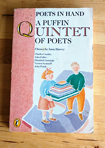 Imagen de archivo de Poets in Hand: A Puffin Quintet of Poets: Charles Causley, John Fuller, Elizabeth Jennings, Vernon Scannell, John Walsh a la venta por WorldofBooks