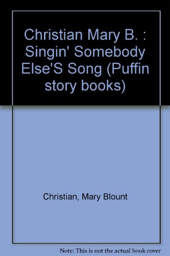 Singin' Somebody Else's Song (9780140341690) by Christian, Mary Blount