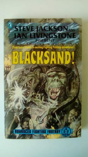 Blacksand! Advanced Fighting Fantasy (Puffin Adventure Gamebooks) (9780140343960) by Marc Gascoigne; Pete Tamlyn; Steve Jackson; Ian Livingstone