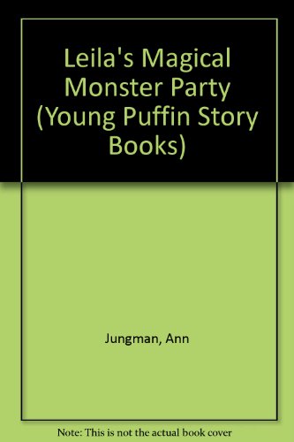 Leila's Magical Monster Party (Young Puffin Story Books) (9780140344615) by Ann Jungman