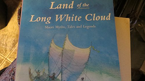 9780140345339: Land of the Long White Cloud: Maori Tales,Myths And Legends: Maori Myths and Legends