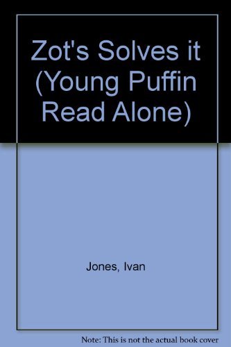 Zot's Solves It (Young Puffin Read Alone) (9780140346206) by Ivan Jones