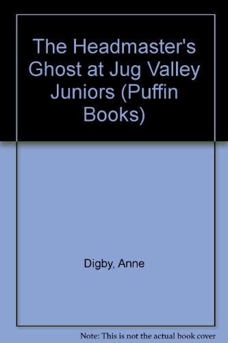 The Headmaster's Ghost at Jug Valley Juniors (Puffin Books) (9780140347609) by Anne Digby