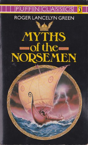 Stock image for Myths of the Norsemen: Retold From the Old Norse Poems and Tales (Puffin Classics) for sale by SecondSale