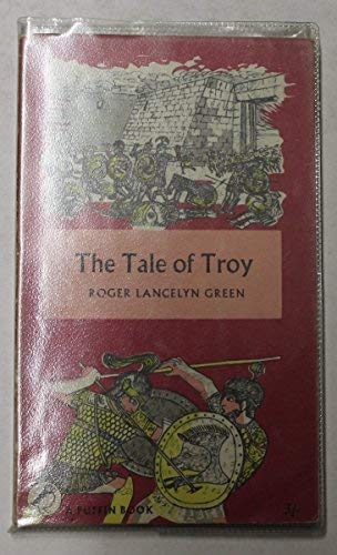 9780140351026: Tale of Troy: Retold from the Ancient Authors