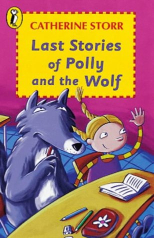9780140360509: Last Stories of Polly And the Wolf: The Wolf at School; the Hijack; Thinking in Threes; at the Doctor's; in Sheep's Clothing; You have to Suffer in ... Wolf in Danger (Young Puffin Story Books S.)