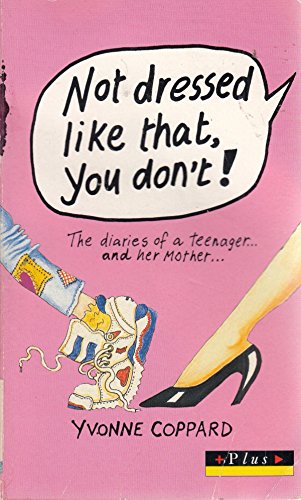 9780140361735: Not Dressed Like That You Dont: The Diaries Of A Teenager And Her Mother