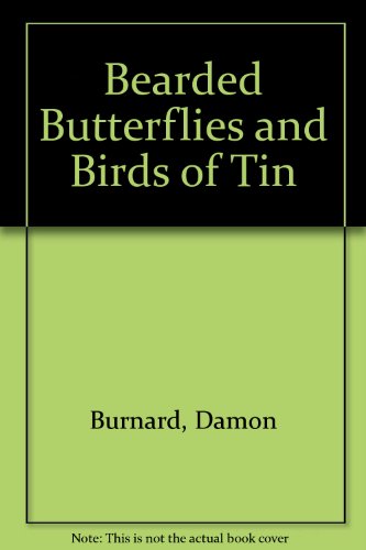 Stock image for Bearded Butterflies And Birds of Tin for sale by WorldofBooks