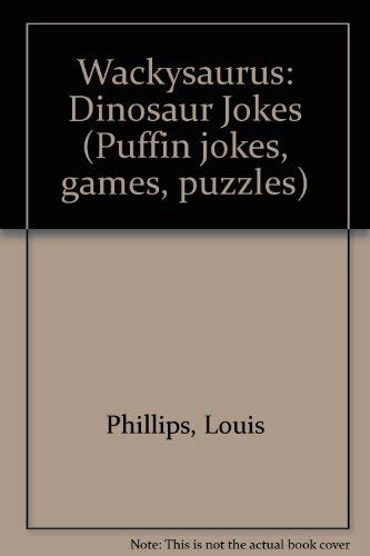 9780140362633: Wackysaurus: Dinosaur Jokes (Puffin jokes, games, puzzles)
