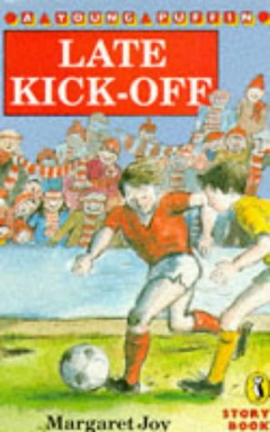 9780140362671: Late Kick-Off (Young Puffin Story Books S.)