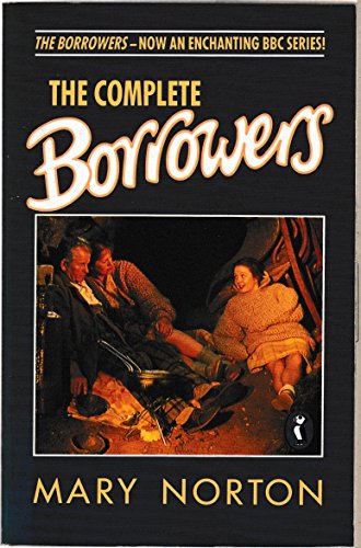 9780140363425: The Complete Borrowers Stories: The Borrowers; the Borrowers Afield, the Borrowers Afloat, the Borrowers Aloft, the Borrowers Avenged