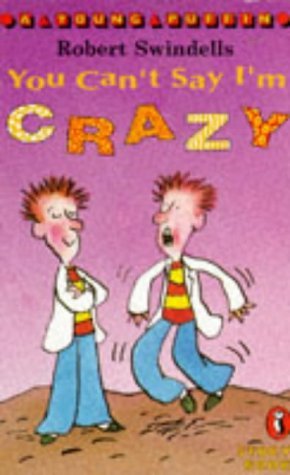 You Can't Say I'm Crazy (Young Puffin Story Books) (9780140365061) by Robert Swindells