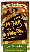 9780140366037: The Time Warp Trio: Your Mother Was a Neanderthal: Your Mother the Neanderthal