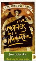 Stock image for The Time Warp Trio: Your Mother Was a Neanderthal: Your Mother the Neanderthal for sale by HALCYON BOOKS