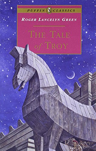 Imagen de archivo de The Tale of Troy: Retold from the Ancient Authors (Puffin Classics) a la venta por Celt Books