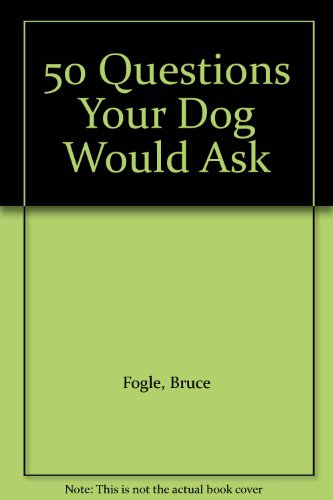 Imagen de archivo de 50 Questions Your Dog Would Ask Its Vet (If Your Dog Could Talk) a la venta por AwesomeBooks