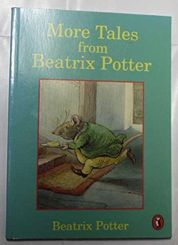 Imagen de archivo de More Tales from Beatrix Potter: The Tale of Squirrel Nutkin; the Story of a Fierce Bad Rabbit; the Story of Miss Moppet; the Tale of Samuel Whiskers or the Roly-Poly Pudding a la venta por WorldofBooks